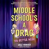 Middle School's a Drag, You Better Werk!