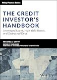 The Credit Investor's Handbook: Leveraged Loans, High Yield Bonds, and Distressed Debt (Wiley Finance)