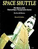 Space Shuttle: The History of the National Space Transportation System The First 100 Missions
