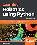 Learning Robotics using Python: Design, simulate, program, and prototype an autonomous mobile robot using ROS, OpenCV, PCL, and Python
