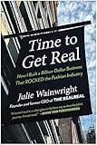 Time to Get Real: How I Built a Billion-Dollar Business That Rocked the Fashion Industry