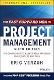 The Fast Forward MBA in Project Management: The Comprehensive, Easy-to-Read Handbook for Beginners and Pros (Fast Forward MBA Series)