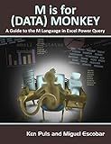 M Is for (Data) Monkey: A Guide to the M Language in Excel Power Query