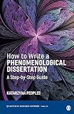 How to Write a Phenomenological Dissertation: A Step-by-Step Guide (Qualitative Research Methods)