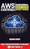 AWS Certified Cloud Practitioner (CLF-C02) Study Guide: A Time Compressed Resource to Passing the Certification Exam on Your First Attempt
