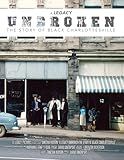 A Legacy Unbroken: The Story of Black Charlottesville