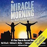 The Miracle Morning for Real Estate Agents: It's Your Time to Rise and Shine (the Miracle Morning Book Series 2)
