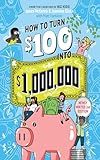 How to Turn $100 into $1,000,000: Newly Minted 2nd Edition