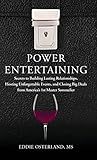 Power Entertaining: Secrets to Building Lasting Relationships, Hosting Unforgettable Events, and Closing Big Deals from America's 1st Master Sommelier