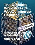 The Ultimate WordPress & WooCommerce Handbook: From Setup to Success in Online Selling