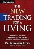 The New Trading for a Living: Psychology, Discipline, Trading Tools and Systems, Risk Control, Trade Management (Wiley Trading)