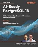 AI-Ready PostgreSQL 18: Building Intelligent Data Systems with Transactions, Analytics, and Vectors