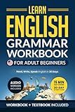 Learn English: Grammar Workbook + Textbook for Adult Beginners – ESL Certified: Master English with 15-Minute Lessons, Practical Exercises, and Grammar Rules to Live By (Easy English)