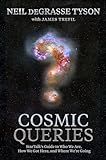 Cosmic Queries: StarTalk's Guide to Who We Are, How We Got Here, and Where We're Going