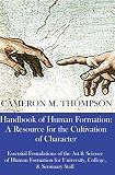 Handbook of Human Formation: A Resource for the Cultivation of Character: Essential Foundations of the Art & Science of Human Formation for University, College, and Seminary Staff