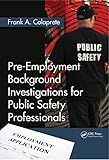 Pre-Employment Background Investigations for Public Safety Professionals