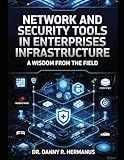 Network and Security Tools in Enterprises Infrastructure: A Wisdom from the Field