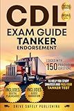 CDL Exam Guide: Tanker Endorsement: Loaded with 150 Practice Questions to Help You Study Smarter and Pass Your Tanker Test