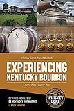 Whiskey Lore's Travel Guide to Experiencing Kentucky Bourbon: Learn, Plan, Taste, Tour