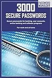3000 Secure Passwords: Secure passwords for banking, user accounts, online banking and software programs For work and at home