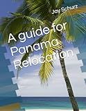 A guide for Panama Relocation