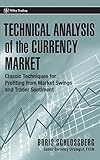 Technical Analysis of the Currency Market: Classic Techniques for Profiting from Market Swings and Trader Sentiment (Wiley Trading)