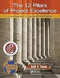 The 12 Pillars of Project Excellence: A Lean Approach to Improving Project Results