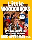 Little Woodchucks: Offerman Woodshop's Guide to Tools and Tomfoolery