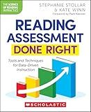 Reading Assessment Done Right: Tools and Techniques for Data-Driven Instruction (The Science of Reading in Practice)