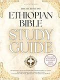 The Definitive Ethiopian Bible Study Guide: A Master Resource to the Complete Ethiopian Canon of 88 Biblical Books—Including the Ancient Apocrypha of Enoch, 4 Baruch, Jubilees, and More