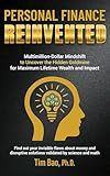 Personal Finance Reinvented: Multimillion-Dollar Mindshift to Uncover the Hidden Goldmine for Maximum Lifetime Wealth and Impact