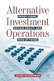 Alternative Investment Operations: Hedge Funds, Private Equity, and Fund of Funds