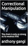 Correctional Manipulation: The chain is only as strong as its weakest link!