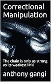 Correctional Manipulation: The chain is only as strong as its weakest link!