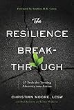 The Resilience Breakthrough: 27 Tools for Turning Adversity into Action