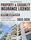 The Complete Property & Casualty Insurance License Study Guide: A Proven Prep System with 1200+ Questions and 7 Full-Length Exams to Build Confidence, Reduce Stress, and Fast-Track Your Career