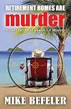 Retirement Homes Are Murder (Paul Jacobson Geezer-lit Mystery Series Book 1)