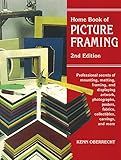 Home Book of Picture Framing: Professional Secrets of Mounting, Matting, Framing, and Displaying Artwork, Photographs, Posters, Fabrics, Collectibles, Carvings, and More