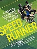 SpeedRunner:4 Weeks to Your Fastest Leg Speed in Any Sport: 4 Weeks to Your Fastest Leg Speed In Any Sport
