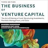The Business of Venture Capital (3rd Edition): The Art of Raising a Fund, Structuring Investments, Portfolio Management, and Exits,