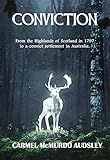 Conviction: A privileged young woman from the Highlands of Scotland is transported to a penal settlement in Australia in 1797.