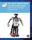 The LEGO MINDSTORMS EV3 Discovery Book: A Beginner's Guide to Building and Programming Robots