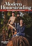 Modern Homesteading: Rediscovering the American Dream