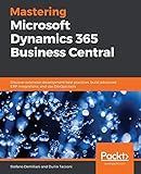 Mastering Microsoft Dynamics 365 Business Central: Discover extension development best practices, build advanced ERP integrations, and use DevOps tools