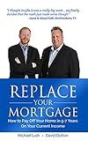 Replace Your Mortgage: How to Pay Off Your Home in 5-7 Years on Your Current Income