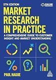 Market Research in Practice: A Comprehensive Guide to Customer Insight and Market Understanding