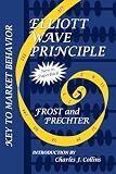 Elliott Wave Principle: Key to Market Behavior (Wiley Trading Advantage (Hardcover))