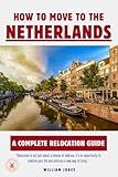 How to Move to the Netherlands: A Complete Relocation Guide