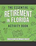 The Essential Retirement in Florida Activity Book: A Fun Retirement Gift for Coworker Moving to Florida (Retirement Survival Kit)