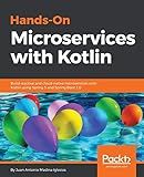 Hands-On Microservices with Kotlin: Build reactive and cloud-native microservices with Kotlin using Spring 5 and Spring Boot 2.0
